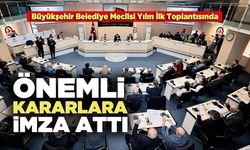 Büyükşehir Belediye Meclisi Yılın İlk Toplantısında Önemli Kararlara İmza Attı