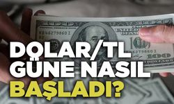 Dolar/TL Güne Nasıl Başladı?