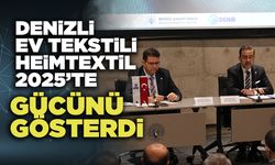 Denizli Ev Tekstili Heimtextil 2025’te Gücünü Gösterdi