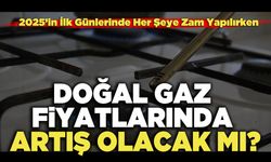 Doğal Gaz Fiyatlarında Artış Olacak mı?