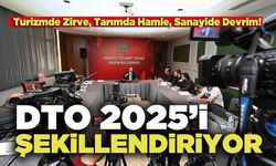 DTO 2025’i Şekillendiriyor