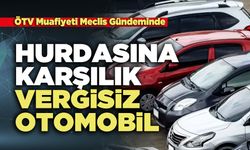 Hurdasına Karşılık Vergisiz Otomobil