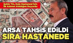 Arsa Tahsis Edildi Sıra Hastanede