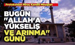 Bugün "Allah'a Yükseliş ve Arınma" Günü