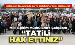 Milli Eğitim Müdürü Emre Çalışkan: “Tatili Hak Ettiniz”