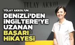 Tülay Akkol’un Denizli’den İngiltere’ye Uzanan Başarı Hikayesi