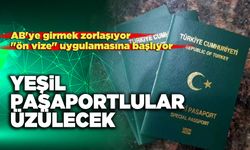 Yeşil Pasaportlular Üzülecek