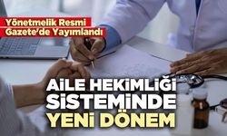 Aile Hekimliği Sisteminde Yeni Dönem