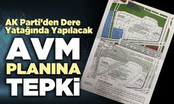 AK Parti’den Dere Yatağında Yapılacak AVM Planına Tepki