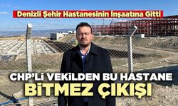 CHP’li Vekilden Bu Hastane Bitmez Çıkışı