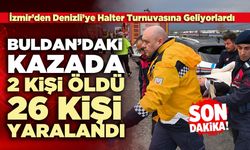 Buldan’daki Kazada 2 Kişi Öldü 26 Kişi Yaralandı