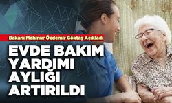 Evde Bakım Yardımı Aylığı Artırıldı