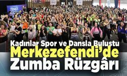 Merkezefendi’de Zumba Rüzgârı Esti