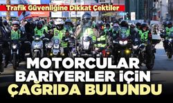 Motorcular Bariyerler İçin Çağrıda Bulundu