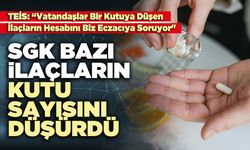 SGK Bazı İlaçların  Kutu Sayısını Düşürdü