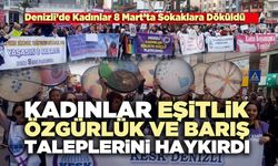 Kadınlar Denizli Sokaklarında  eşitlik, özgürlük ve barış taleplerini haykırdı