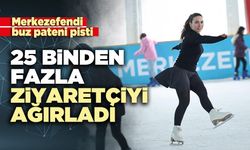 Merkezefendi’nin buz pateni pisti 25 binden fazla ziyaretçiyi ağırladı