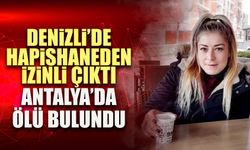 Denizli’de Hapishaneden İzinli Çıkan Kadın Ölü Bulundu