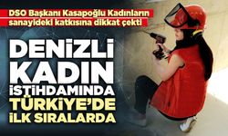 Denizli, kadın istihdamında Türkiye’de ilk sıralarda