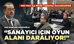 DSO Başkanı Kasapoğlu: “Sanayici için oyun alanı daralıyor!”