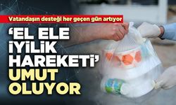 ‘El ele İyilik Hareketi’ umut oluyor