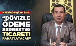 MAKSİAD Başkanı Sarı: “Dövizle ödeme serbestisi ticareti rahatlatacak”