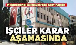 Merkezefendi Belediyesi’nde grev kapıda: işçiler karar aşamasında