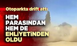 Otoparkta drift attı, hem parasından hem de ehliyetinden oldu