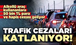 Trafik cezaları katlanıyor!