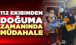 112 Ekibinden Doğuma Zamanında Müdahale