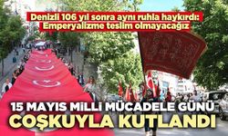 15 Mayıs Milli Mücadele Günü coşkuyla kutlandı