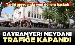 Bayramyeri meydanı trafiğe kapandı