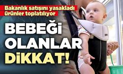 Bebeği olanlar dikkat! Bakanlık satışını yasakladı, ürünler toplatılıyor