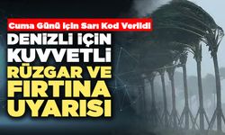 Denizli İçin Kuvvetli Rüzgar Ve Fırtına Uyarısı