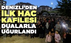 Denizli’den İlk Hac Kafilesi Dualarla Uğurlandı