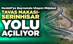 Tavas Makası-Serinhisar Yolu Açılıyor