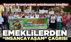 Emeklilerden “İnsanca yaşam” çağrısı