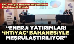 EMO: “Enerji yatırımları ‘ihtiyaç’ bahanesiyle meşrulaştırılıyor”