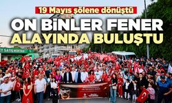 On binler fener alayında buluştu, 19 Mayıs şölene dönüştü