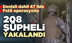 Denizli dahil 47 ilde FETÖ operasyonu: 208 şüpheli yakalandı