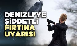 Denizli’ye şiddetli fırtına uyarısı