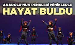 Anadolu’nun renkleri miniklerle hayat buldu
