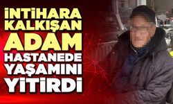 Kendini Öldürmeye Çalışan Adam Hastanede Yaşamını Yitirdi