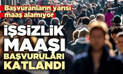 İşsizlik maaşı başvuruları katlandı