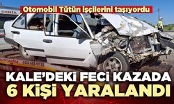 Kale’deki feci kazada 6 kişi yaralandı