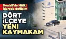 Dört ilçeye yeni kaymakam