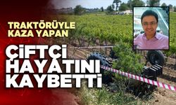 Traktörüyle kaza yapan çiftçi hayatını kaybetti