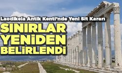 Laodikeia Antik Kenti’nde Yeni Sit Kararı