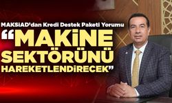MAKSİAD’dan Kredi Destek Paketi Yorumu