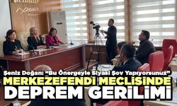 Merkezefendi Meclisinde Deprem Gerilimi